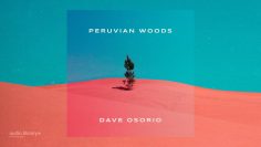 Peruvian Woods — Dave Osorio | Background Music | Audio Library Release