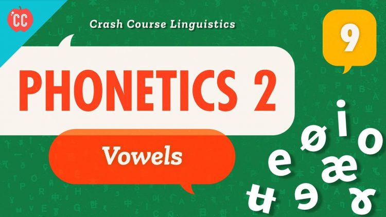 Phonetics 2 – Vowels: Crash Course Linguistics #9