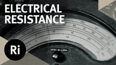 Properties of Resistors – Christmas Lectures with Philip Morrison