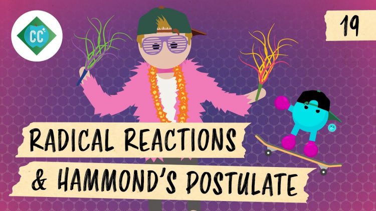 Radical Reactions & Hammonds Postulate: Crash Course Organic Chemistry #19