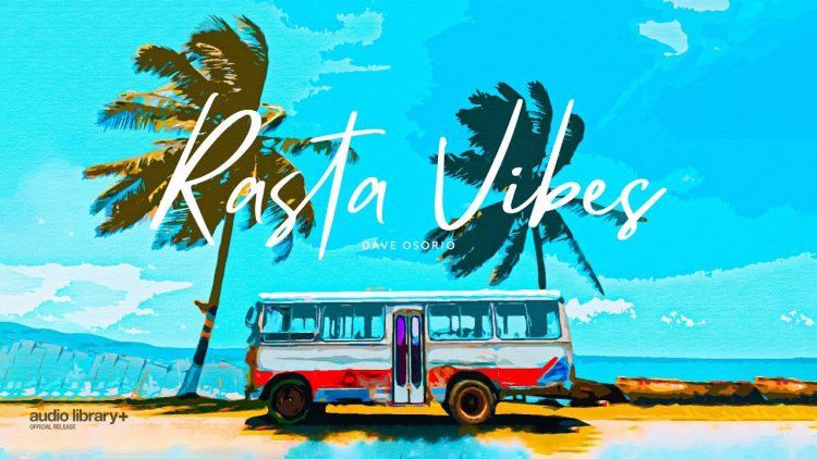 Rasta Vibes — Dave Osorio | Background Music | Audio Library Release