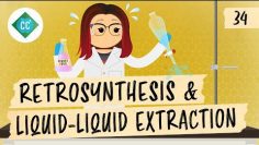 Retrosynthesis and Liquid-Liquid Extraction: Crash Course Organic Chemistry #34