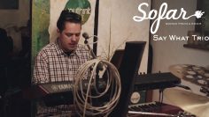 Say What Trio – Let it ride | Sofar Cluj-Napoca