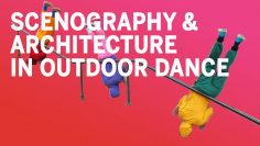 Scenography & architecture in outdoor dance | Dance & The Outdoors Symposium