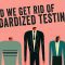 Should we get rid of standardized testing? – Arlo Kempf