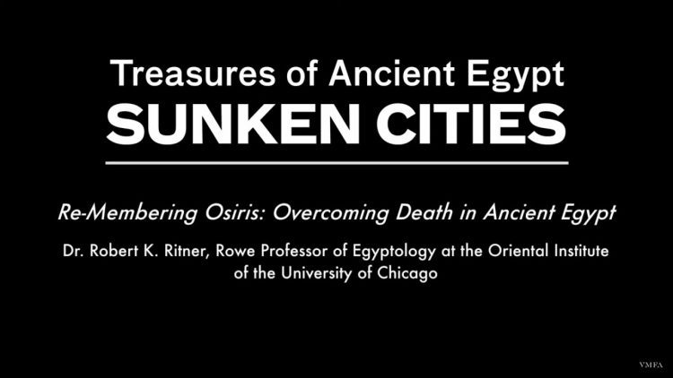 Sunken Cities Lecture Series: Re-Membering Osiris: Overcoming Death in Ancient Egypt