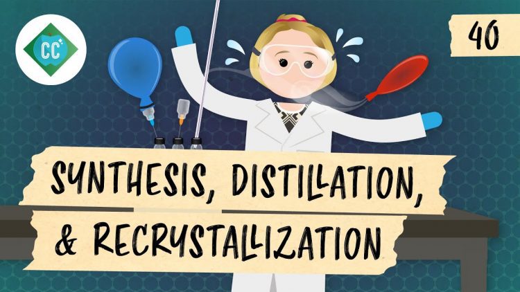 Synthesis, Distillation, & Recrystallization: Crash Course Organic Chemistry #40