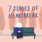 The 7 Stages of Grieving a Heartbreak