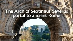 The Arch of Septimius Severus, portal to ancient Rome