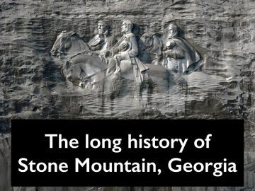 The long history of Stone Mountain, Georgia