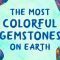 The most colorful gemstones on Earth – Jeff Dekofsky