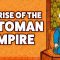 The rise of the Ottoman Empire – Mostafa Minawi