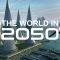 The World In 2050 [The Real Future Of Earth] – BBC & Nat Geo Documentaries