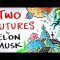 There Are Two Futures – Elon Musk