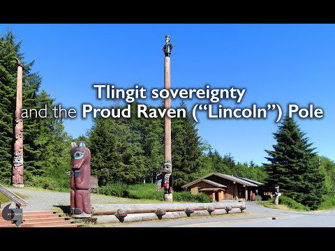 Tlingit sovereignty and the Proud Raven (Lincoln) Pole