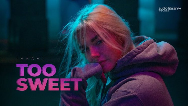 Too Sweet — IVAAVI | Background Music | Audio Library Release