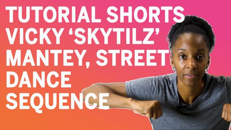 Tutorial Shorts with Vicky ‘Skytilz’ Mantey, Street Dance Sequence