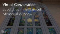 Virtual Conversation: Spotlight on the Hartwell Memorial Window