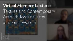 虚拟会员讲座: Textiles and Contemporary Art with Jordan Carter and Erica Warren