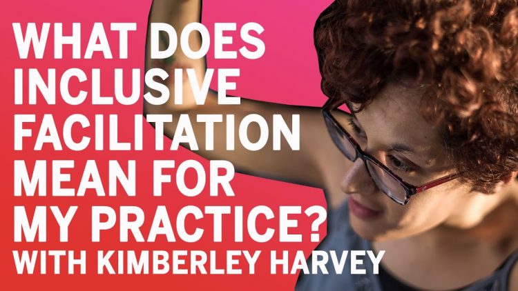 What does inclusive facilitation mean for my practice? with Kimberley Harvey