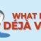 What is déjà vu? What is déjà vu? – Michael Molina