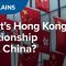 What is Hong Kong’s relationship with China? | CNBC Explains