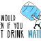 What would happen if you didn’t drink water? – Mia Nacamulli