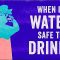 When is water safe to drink? – Mia Nacamulli