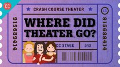 Where Did Theater Go? Crash Course Theater #18