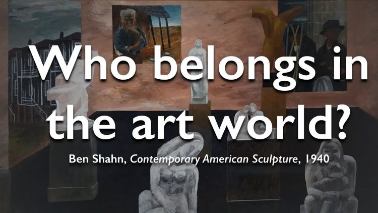 Who belongs in the art world? Ben Shahns Contemporary American Sculpture