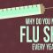 Why do you need to get a flu shot every year? – Melvin Sanicas