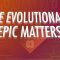 Why the Evolutionary Epic Matters: Crash Course Big History #203