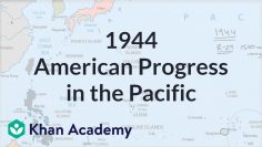 American progress in the Pacific in 1944 | The 20th century | World history | 可汗學院