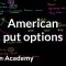 American put options | Finance & Capital Markets | Khan Academy