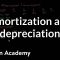 Amortization and depreciation | Finance & Capital Markets | Khan Academy