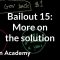 Bailout 15: More on the solution