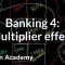 Banking 4: Multiplier effect and the money supply