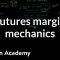 Futures margin mechanics | Finance & Capital Markets | Khan Academy