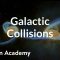 Galactic collisions | Stars, black holes and galaxies | Cosmology & Astronomy | Khan Academy