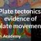 Plate tectonics: Evidence of plate movement | Cosmology & Astronomy | Khan Academy