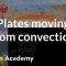 Plates moving due to convection in mantle | Cosmology & Astronomy | Khan Academy