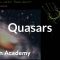 Quasars | Stars, black holes and galaxies | Cosmology & Astronomy | Khan Academy