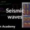 Seismic waves | Earth geological and climatic history | Cosmology & Astronomy | Khan Academy