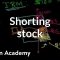 Shorting stock | Stocks and bonds | Finance & Capital Markets | Khan Academy