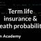 Term life insurance and death probability | Finance & Capital Markets | Khan Academy