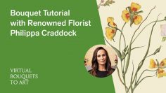 Virtual Bouquets to Art: Bouquet Tutorial with Philippa Craddock