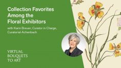 Virtual Bouquets to Art: Floral Exhibitors Collection Favorites