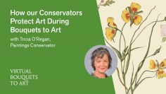 Virtual Bouquets to Art: How our Conservators Protect the Art