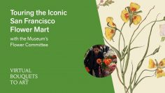 Virtual Bouquets to Art: Touring The Iconic SF Flower Mart