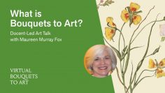 What is Bouquets to Art? featuring Maureen Murray Fox